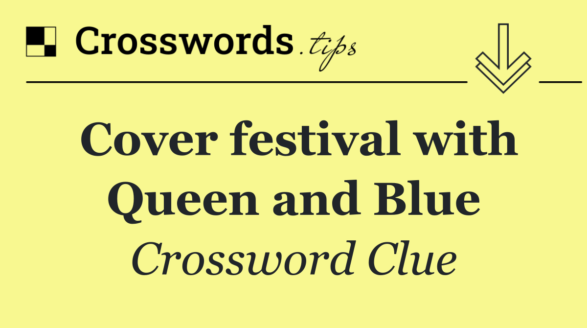 Cover festival with Queen and Blue