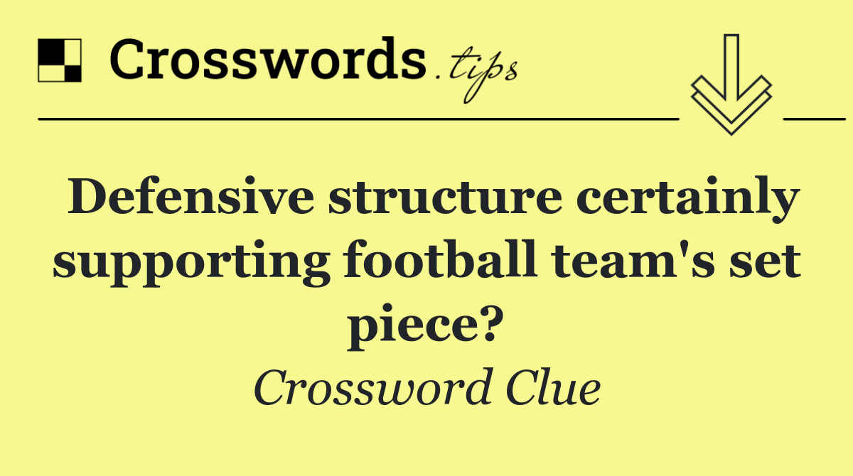 Defensive structure certainly supporting football team's set piece?