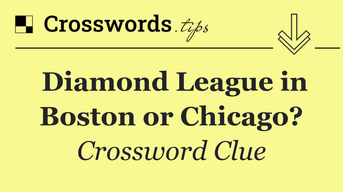 Diamond League in Boston or Chicago?