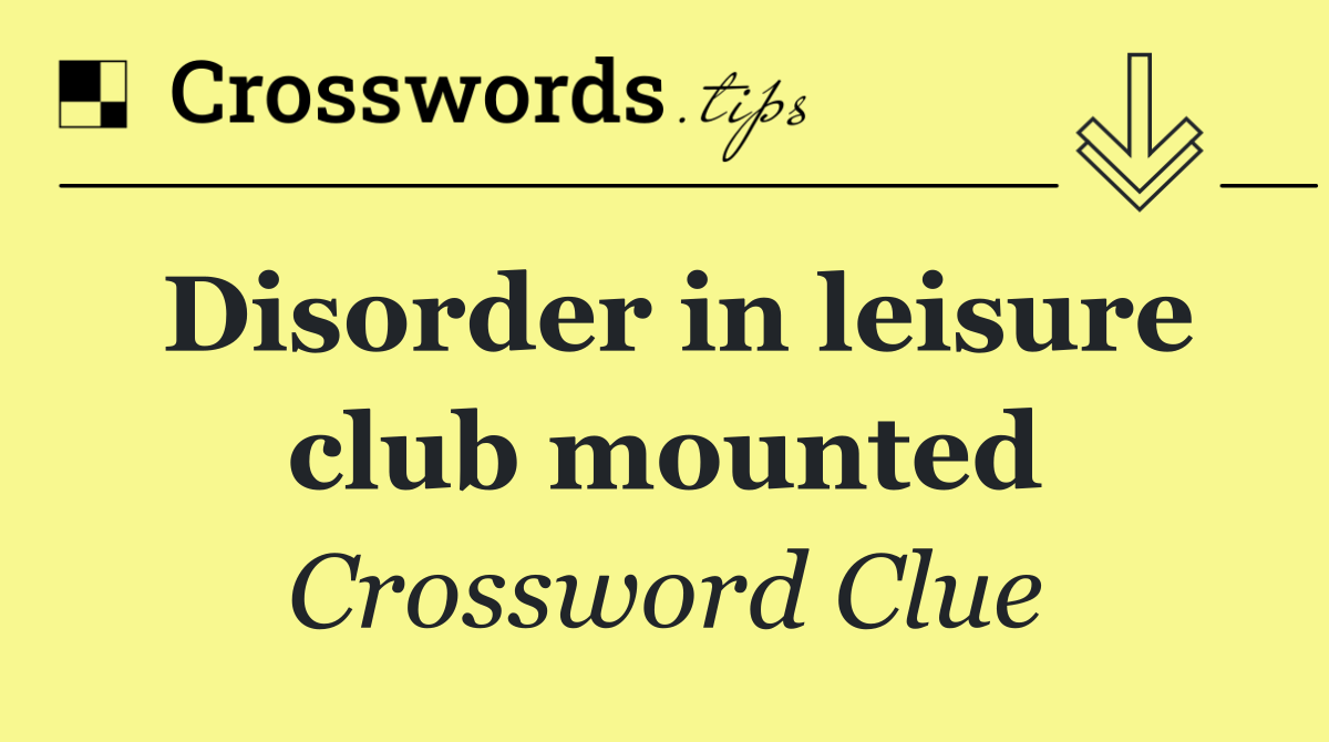 Disorder in leisure club mounted