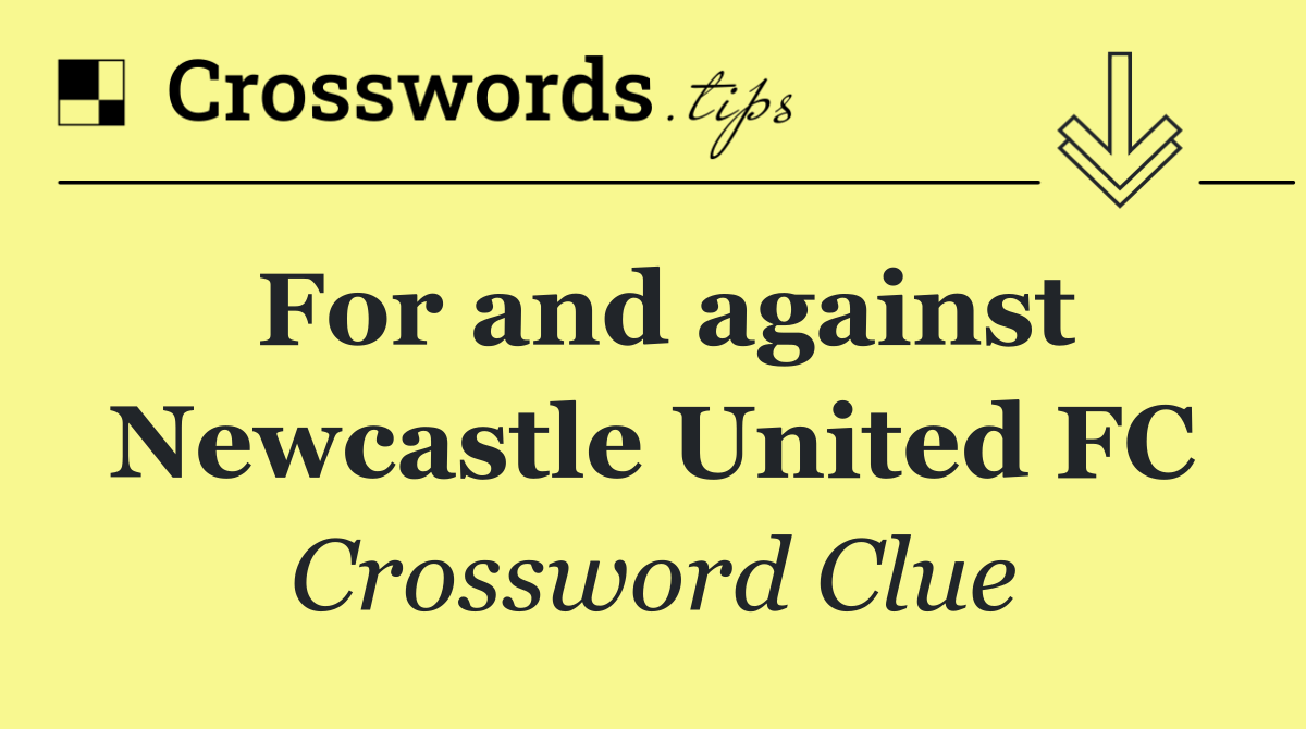 For and against Newcastle United FC