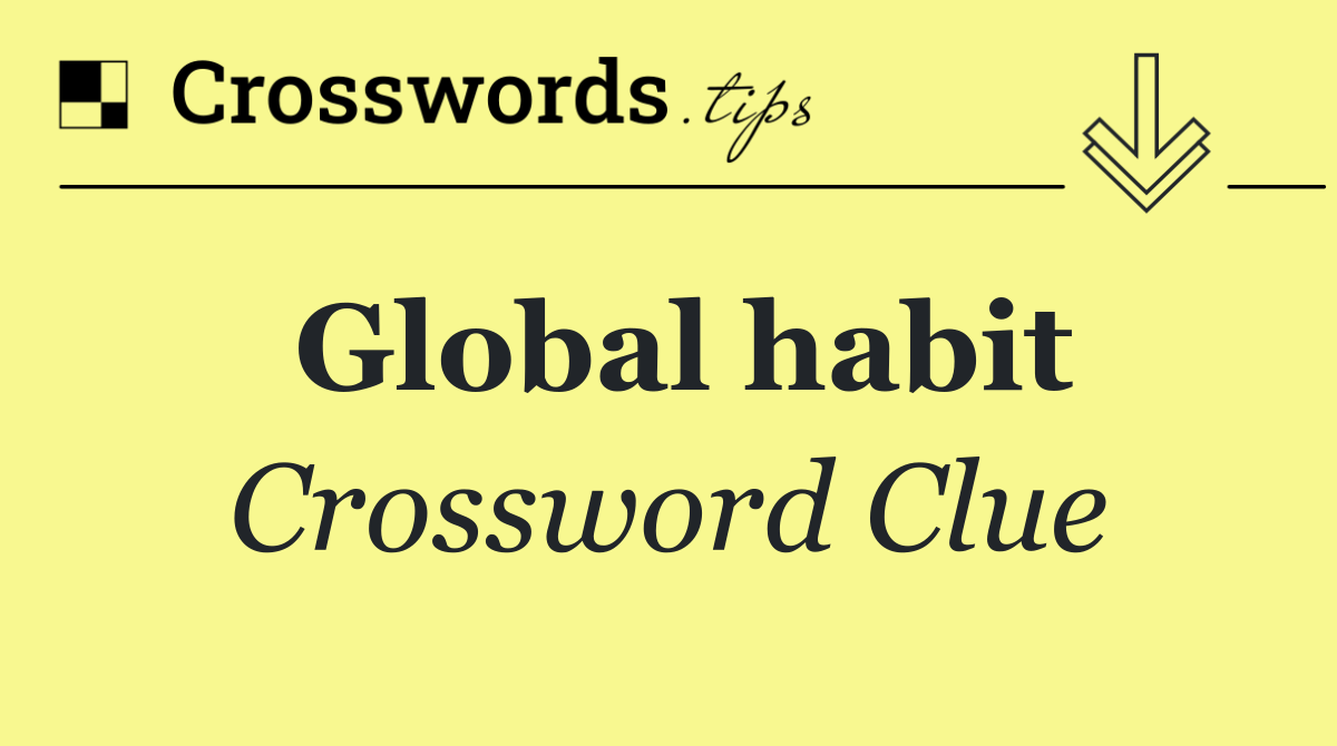 Global habit