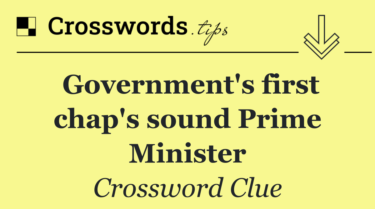 Government's first chap's sound Prime Minister