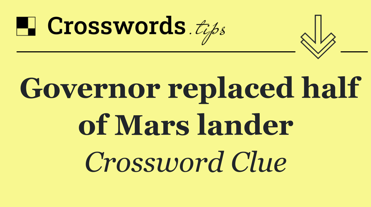 Governor replaced half of Mars lander