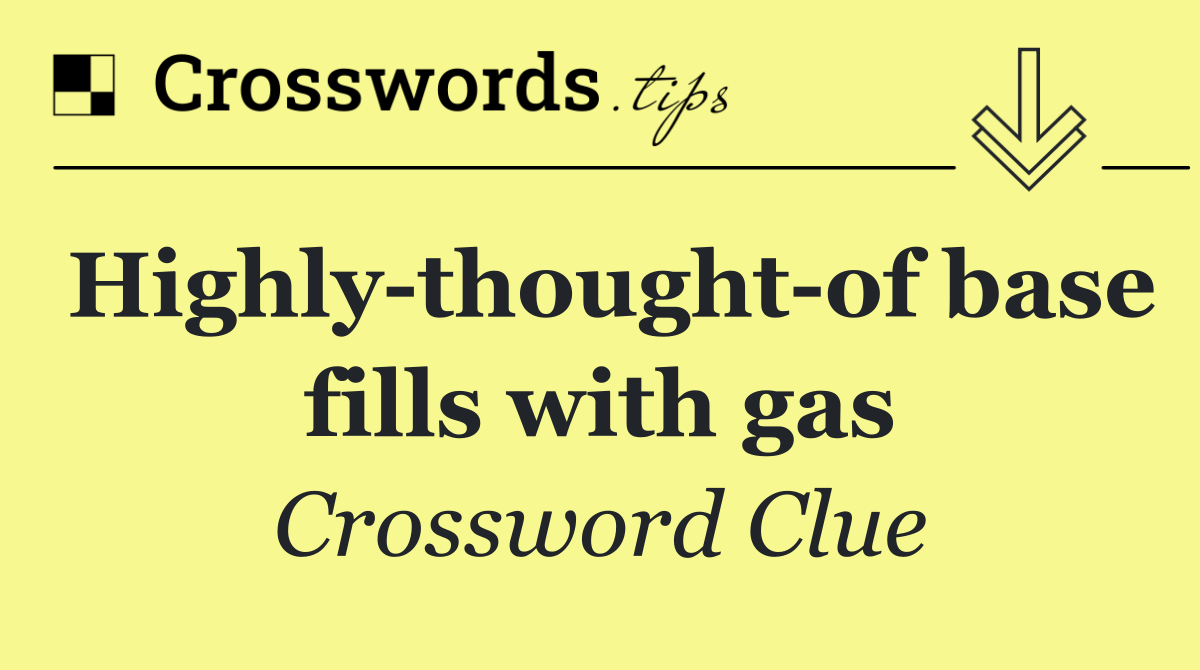 Highly thought of base fills with gas