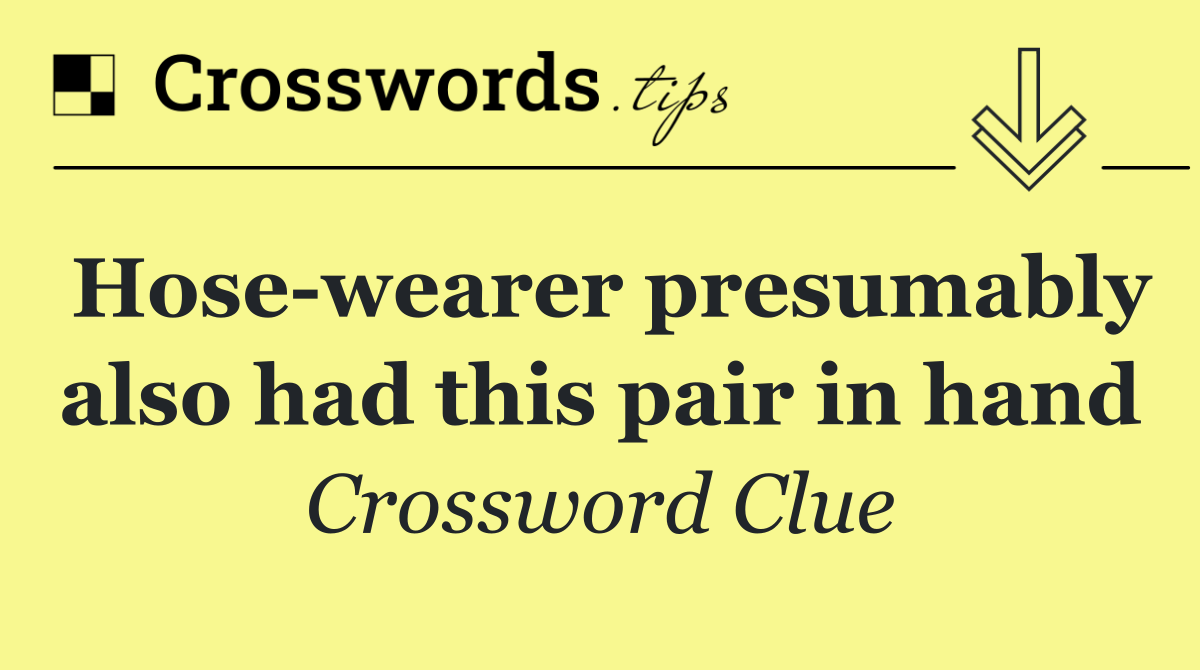 Hose wearer presumably also had this pair in hand