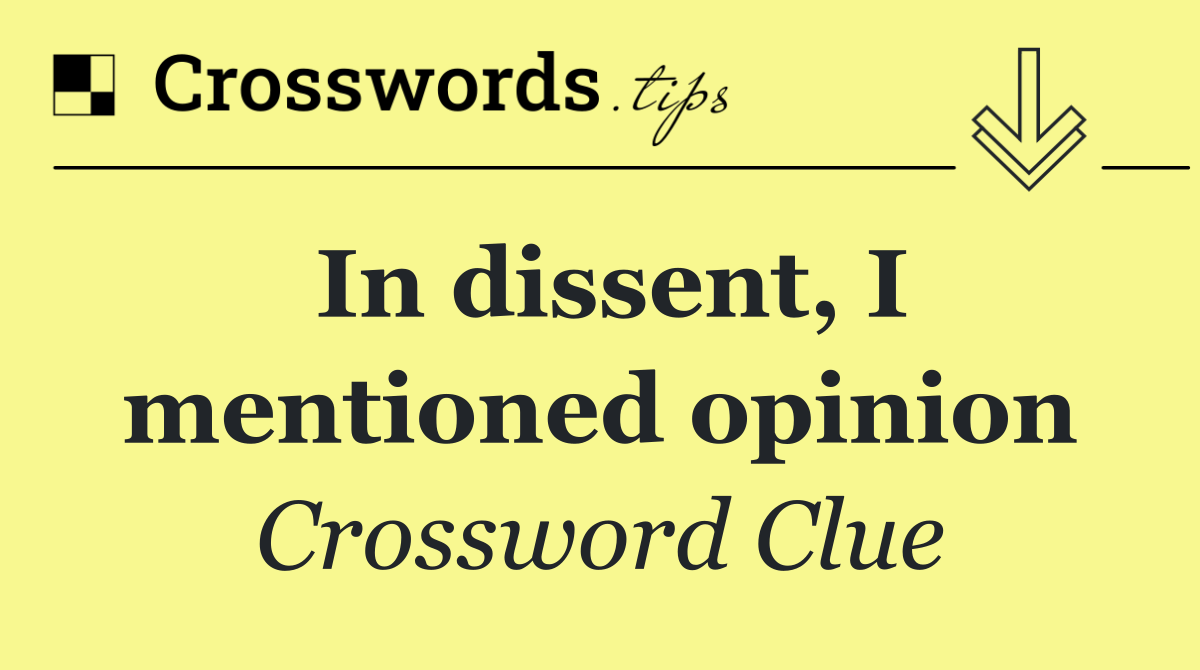 In dissent, I mentioned opinion