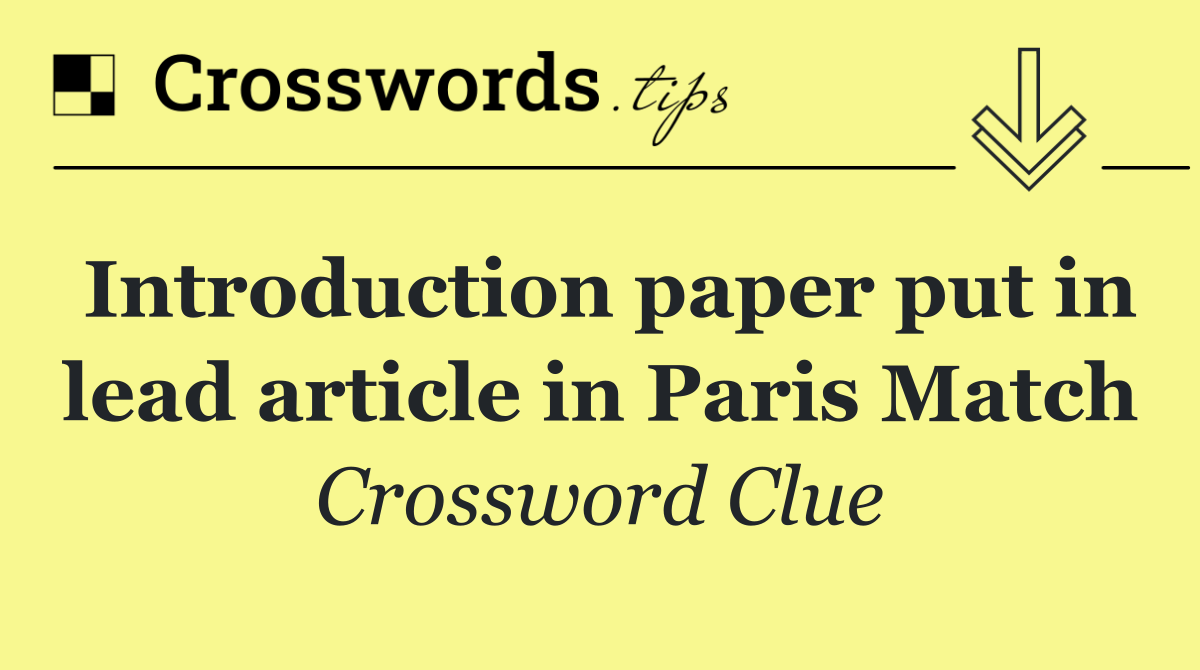 Introduction paper put in lead article in Paris Match