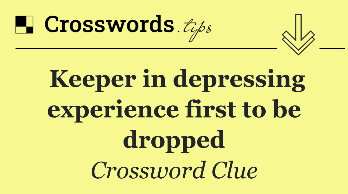 Keeper in depressing experience first to be dropped