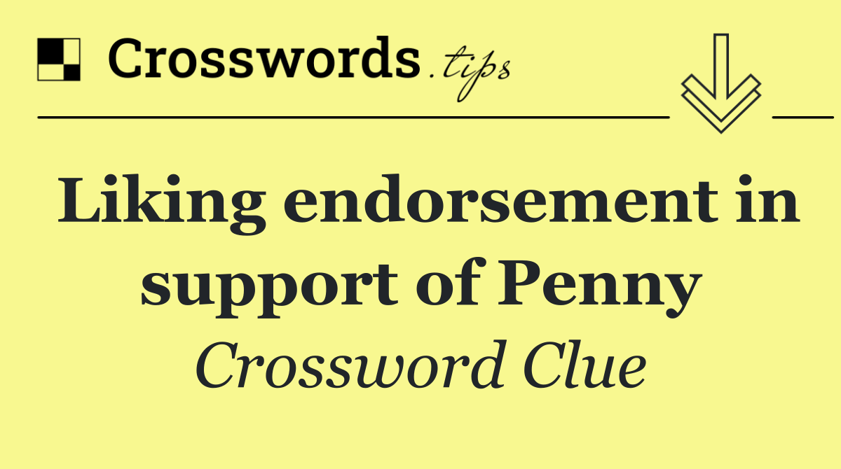 Liking endorsement in support of Penny