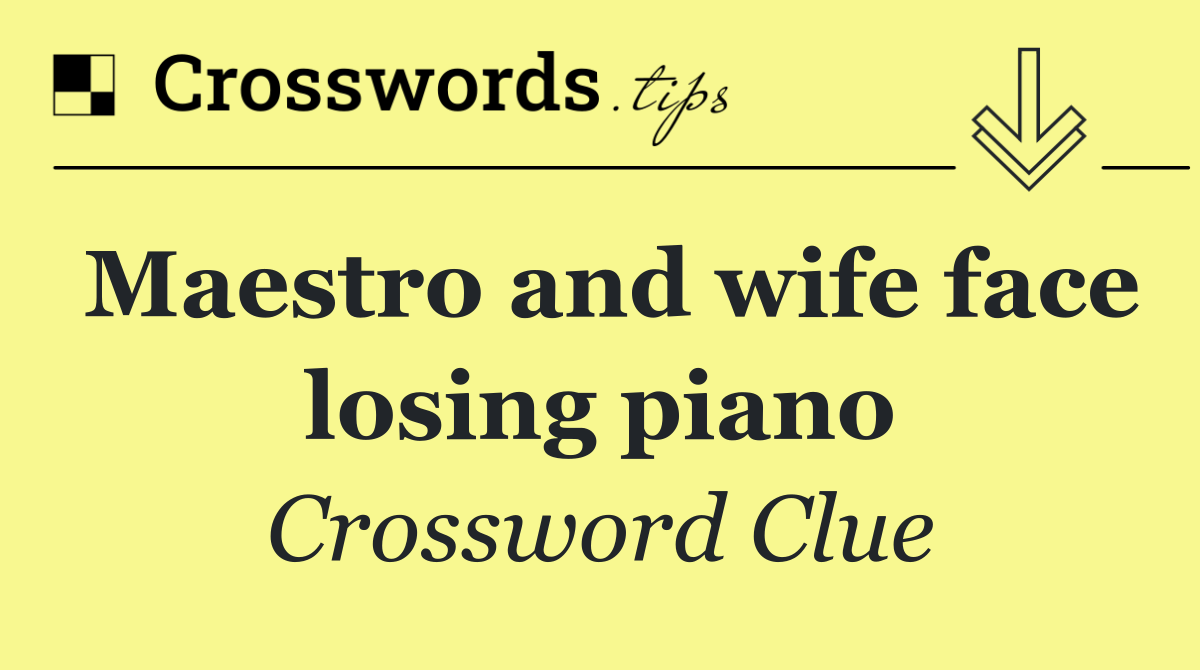 Maestro and wife face losing piano