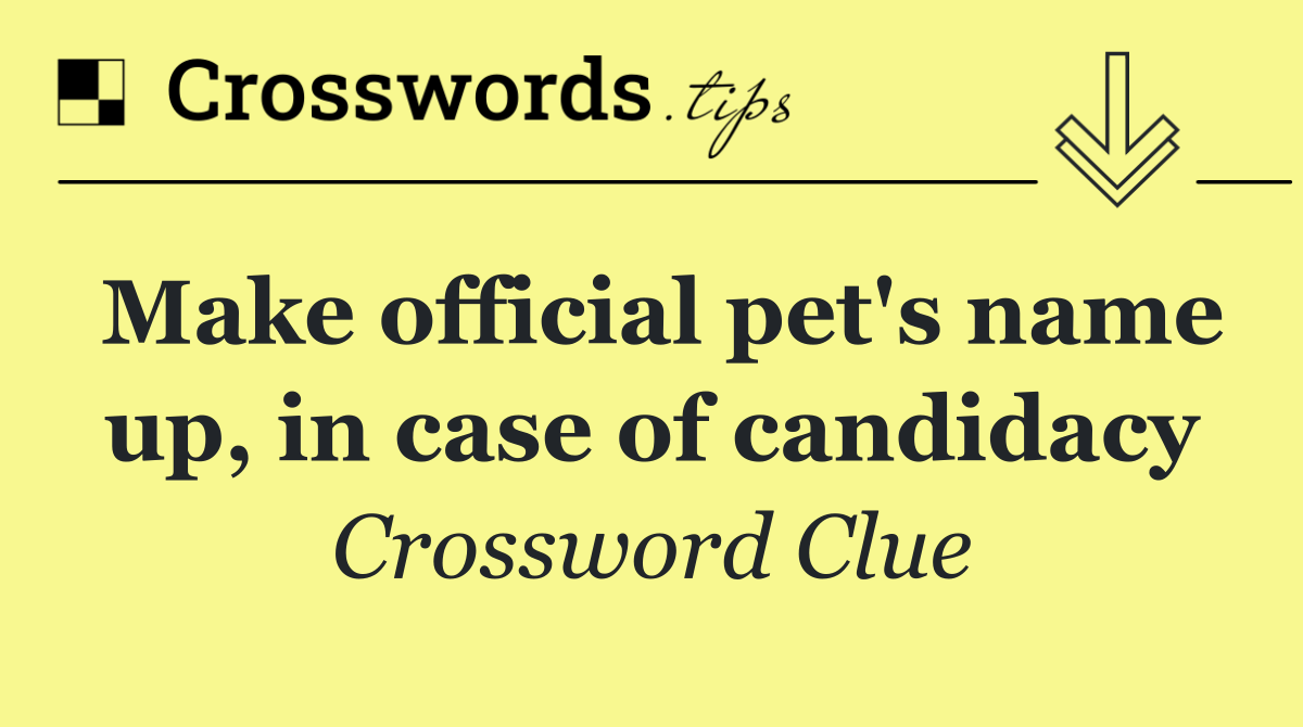 Make official pet's name up, in case of candidacy