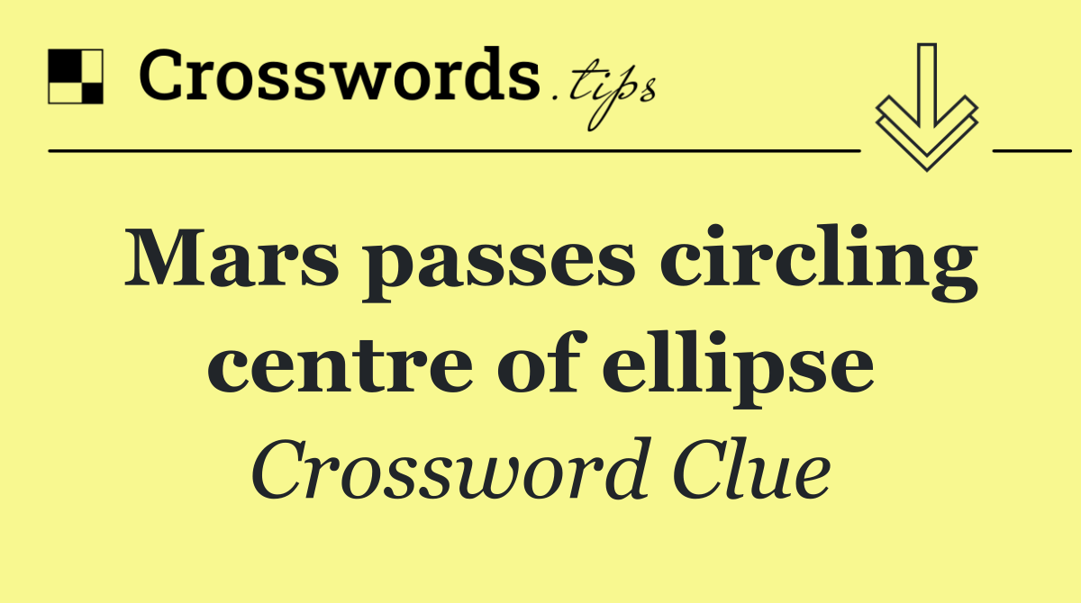 Mars passes circling centre of ellipse