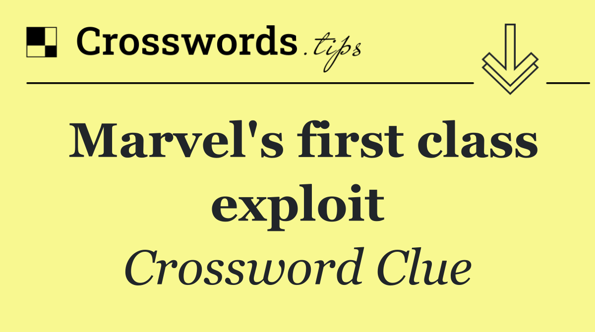 Marvel's first class exploit