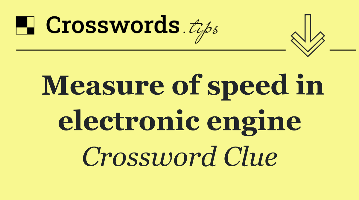 Measure of speed in electronic engine