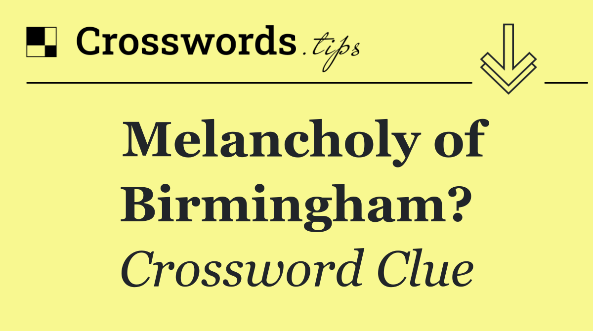 Melancholy of Birmingham?