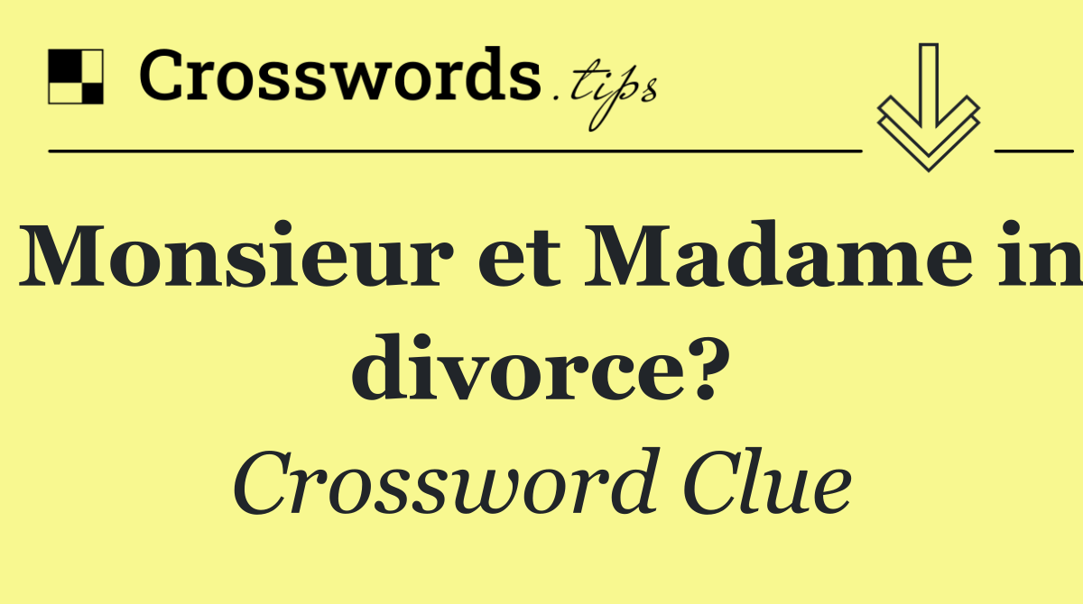 Monsieur et Madame in divorce?