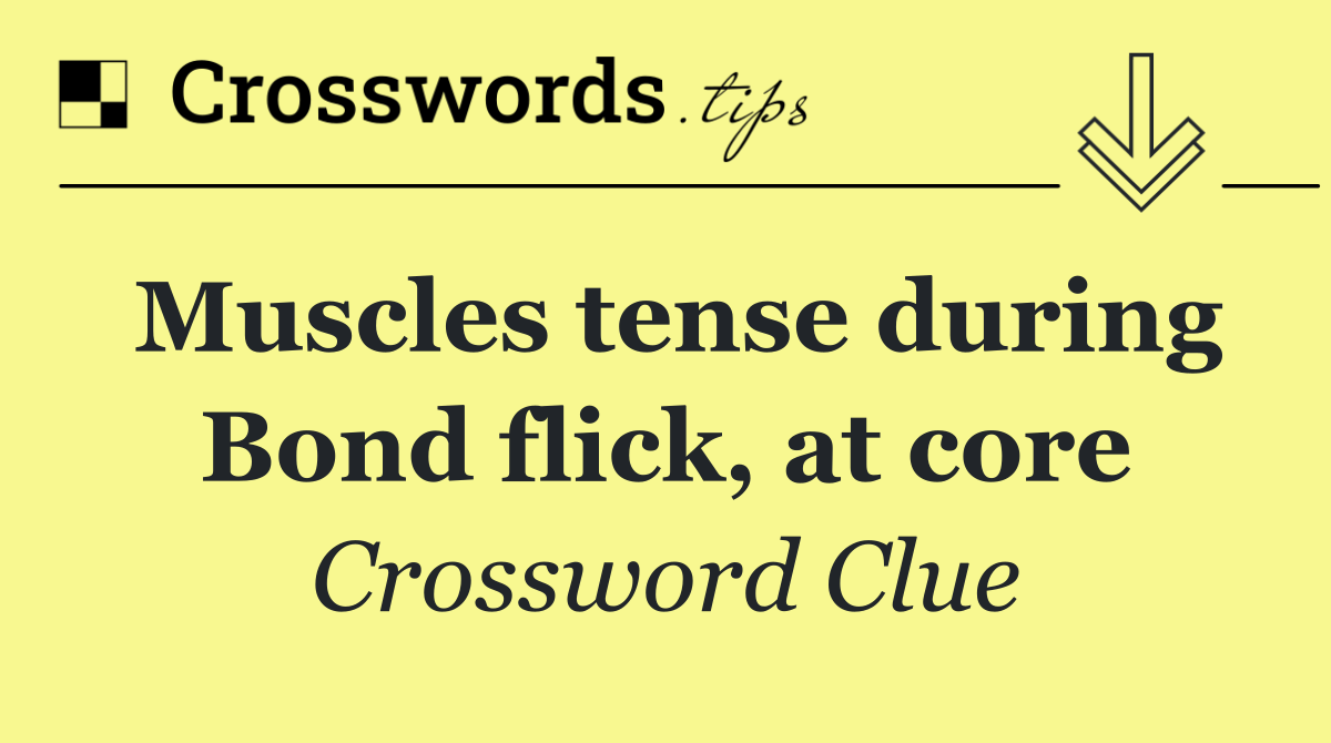 Muscles tense during Bond flick, at core