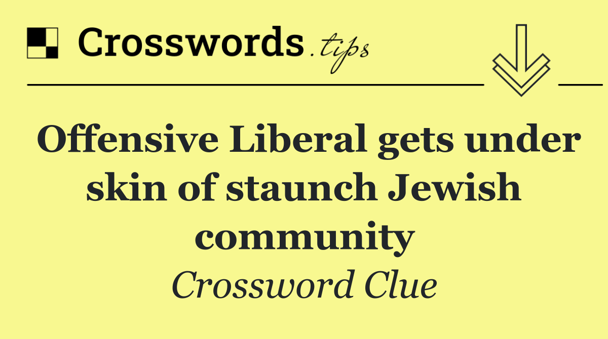 Offensive Liberal gets under skin of staunch Jewish community