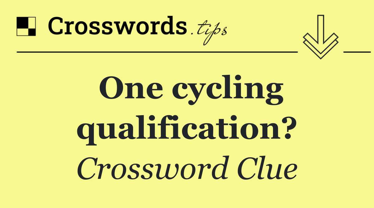 One cycling qualification?