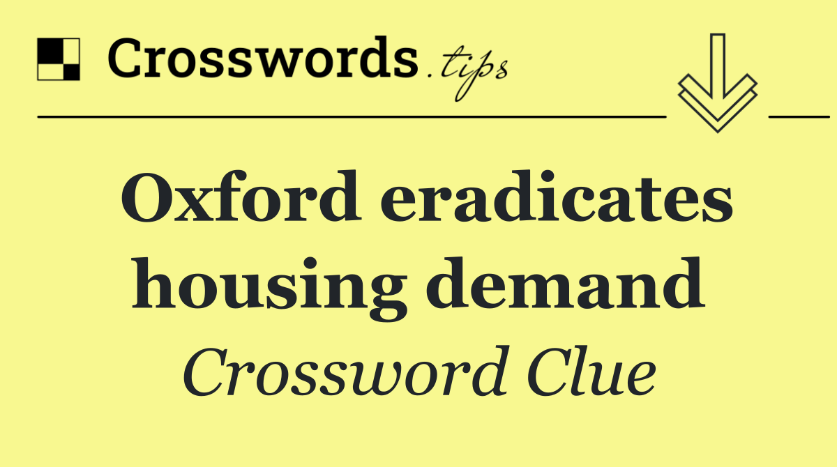 Oxford eradicates housing demand