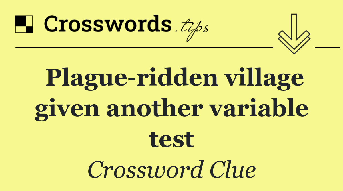 Plague ridden village given another variable test