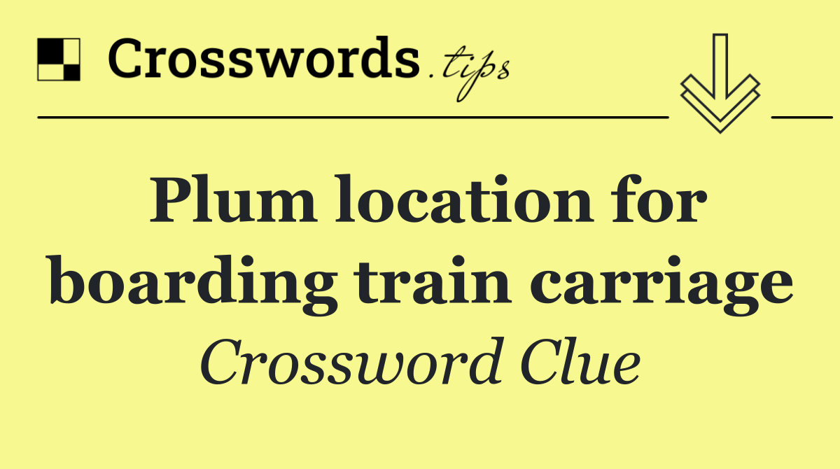 Plum location for boarding train carriage