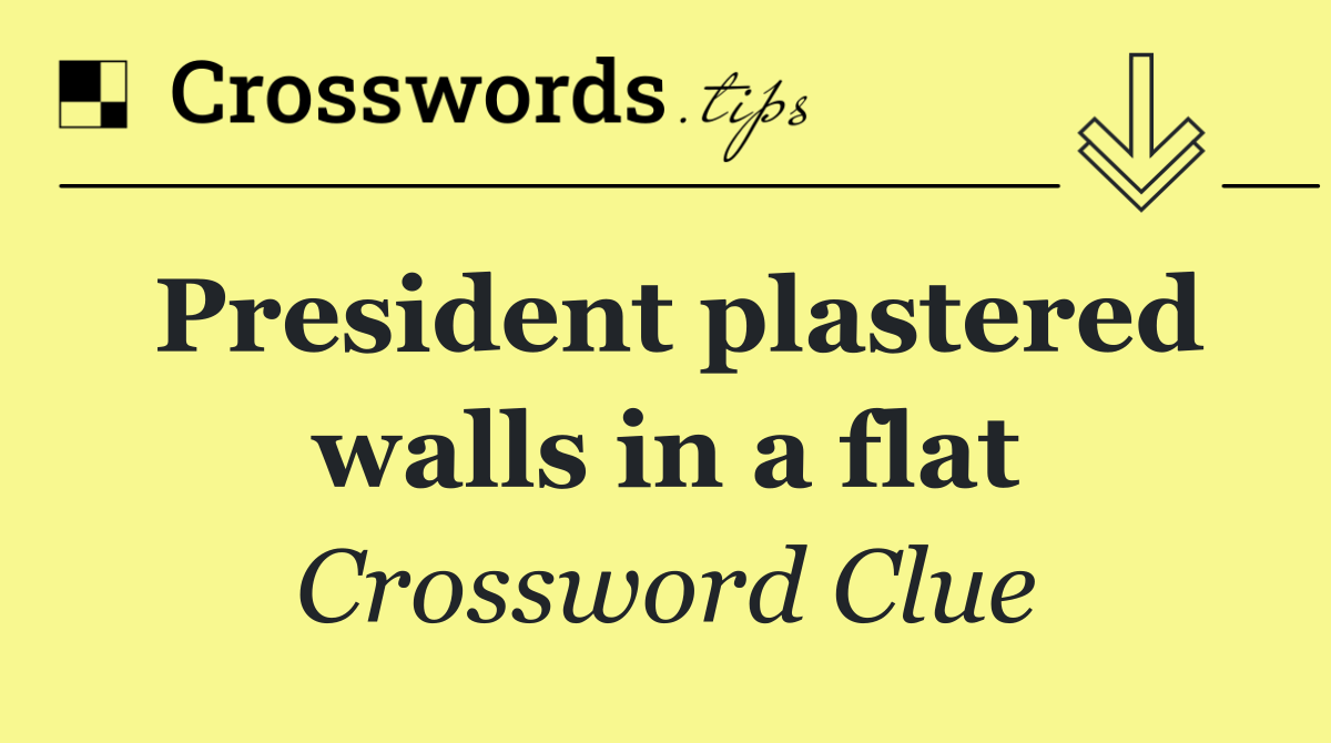 President plastered walls in a flat