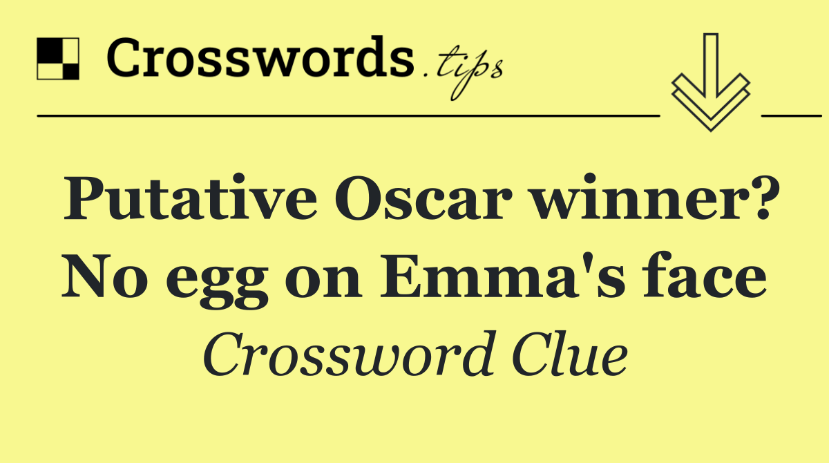 Putative Oscar winner? No egg on Emma's face