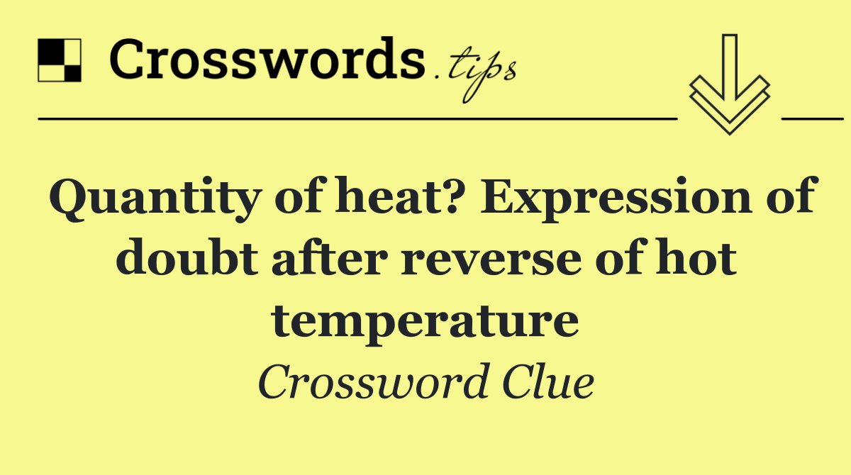 Quantity of heat? Expression of doubt after reverse of hot temperature