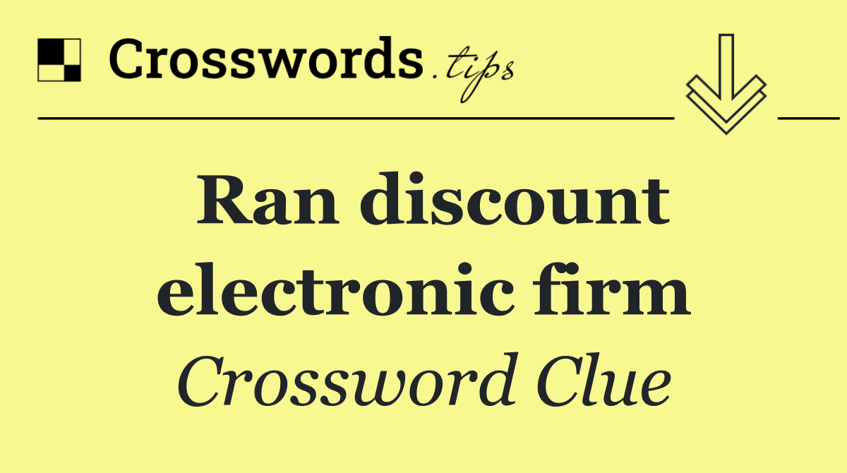 Ran discount electronic firm