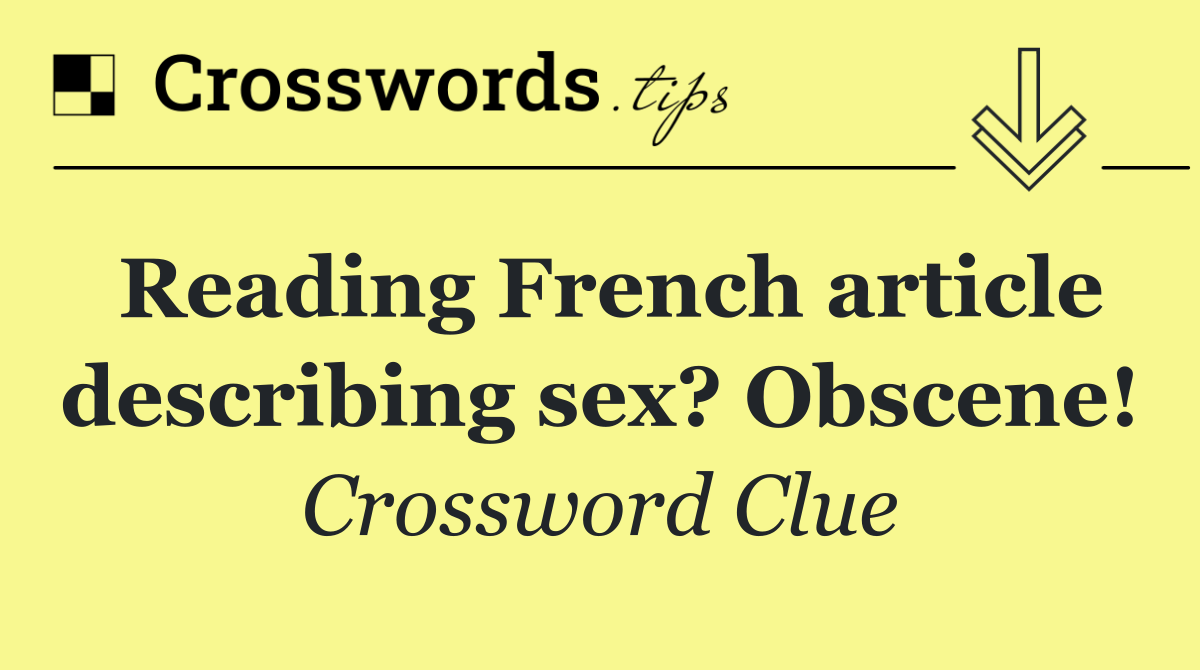 Reading French article describing sex? Obscene!