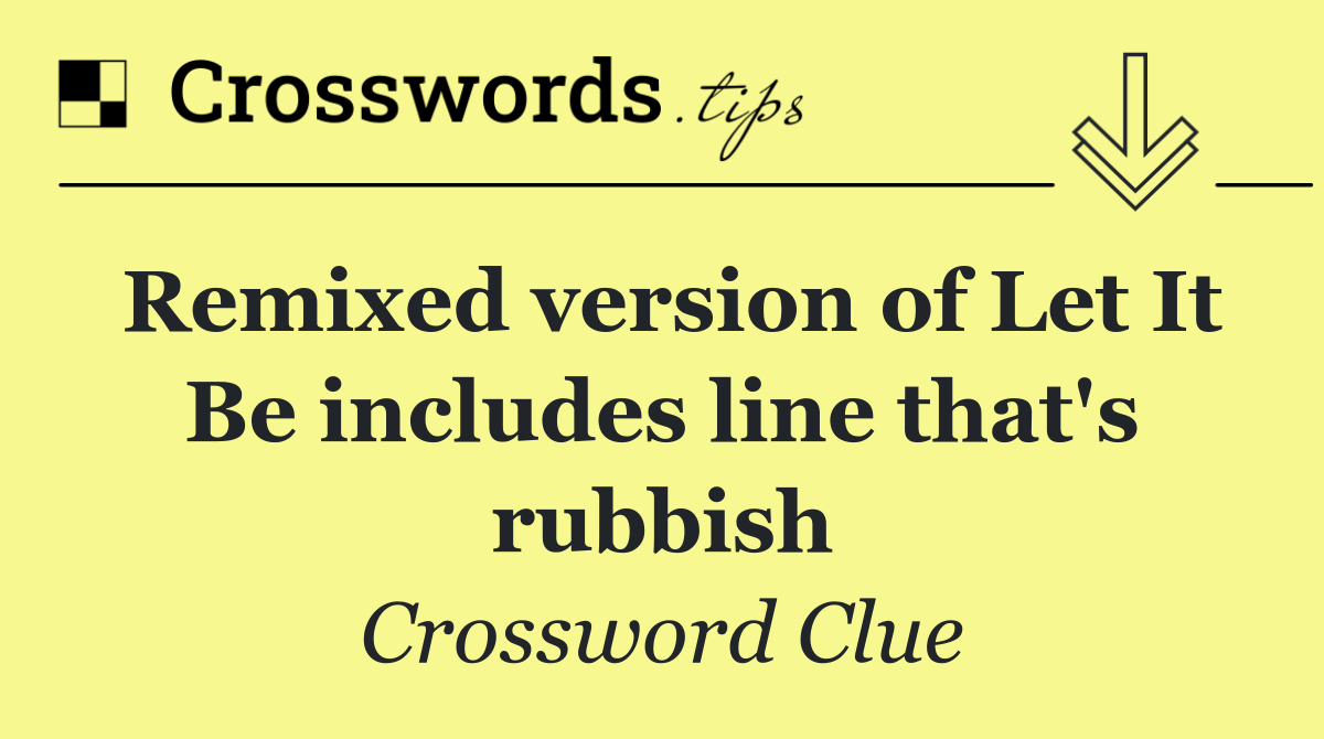 Remixed version of Let It Be includes line that's rubbish