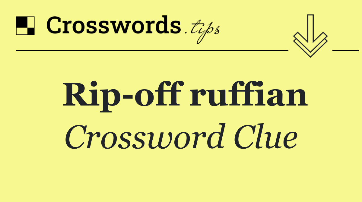 Rip off ruffian