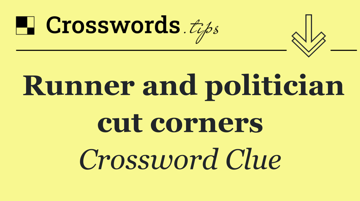 Runner and politician cut corners