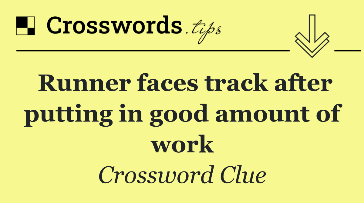 Runner faces track after putting in good amount of work