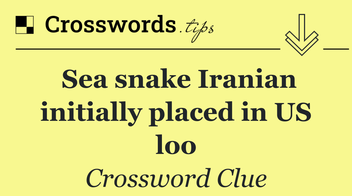 Sea snake Iranian initially placed in US loo