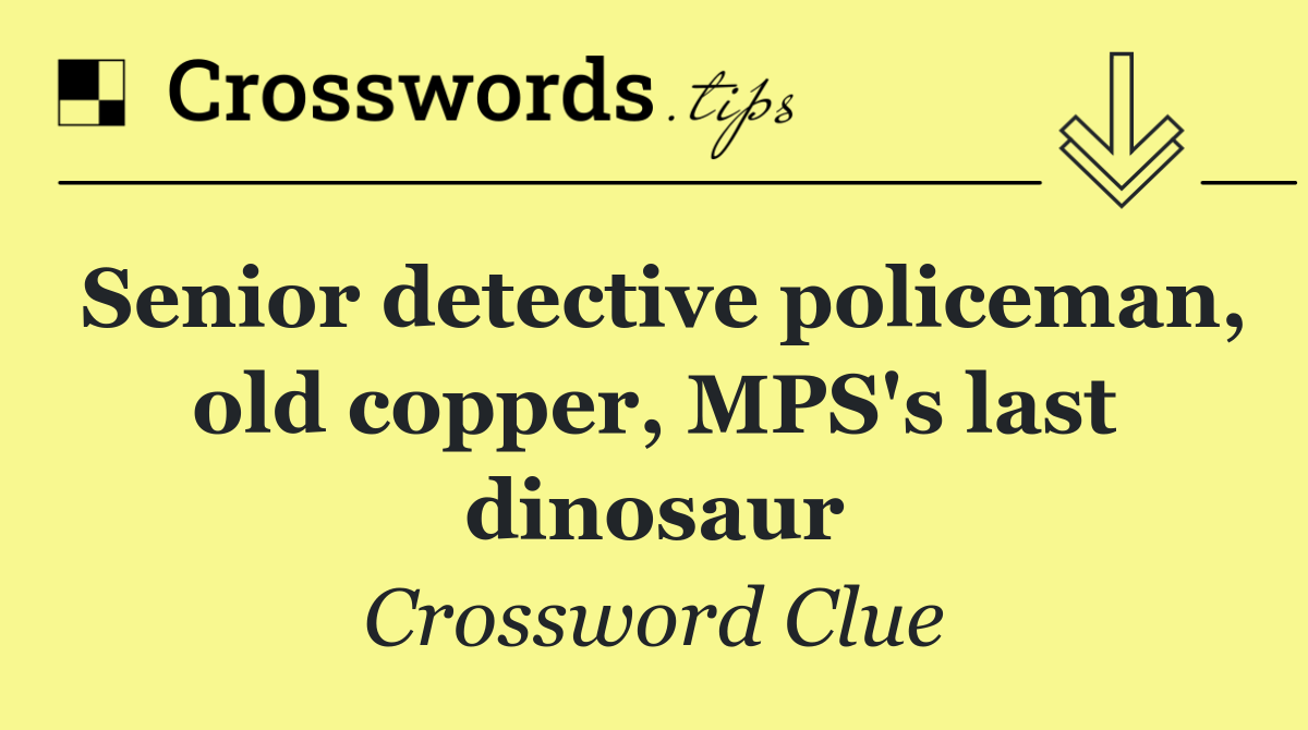 Senior detective policeman, old copper, MPS's last dinosaur