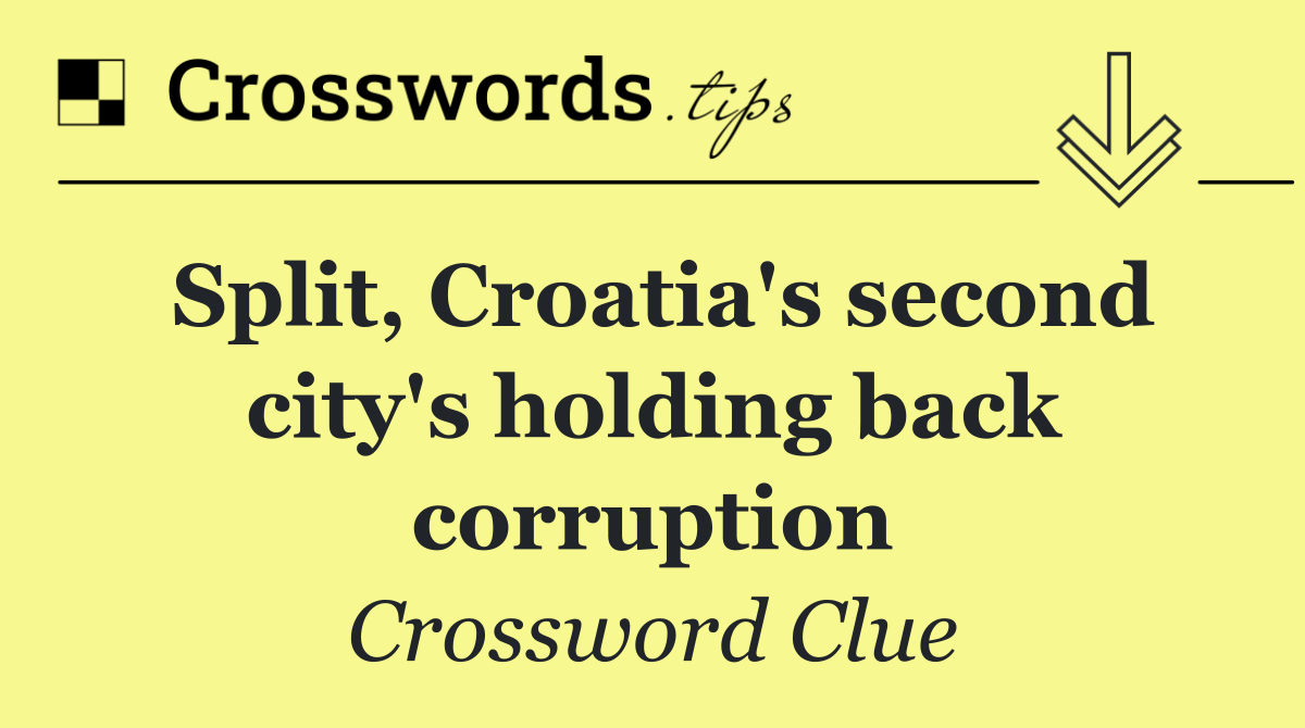 Split, Croatia's second city's holding back corruption