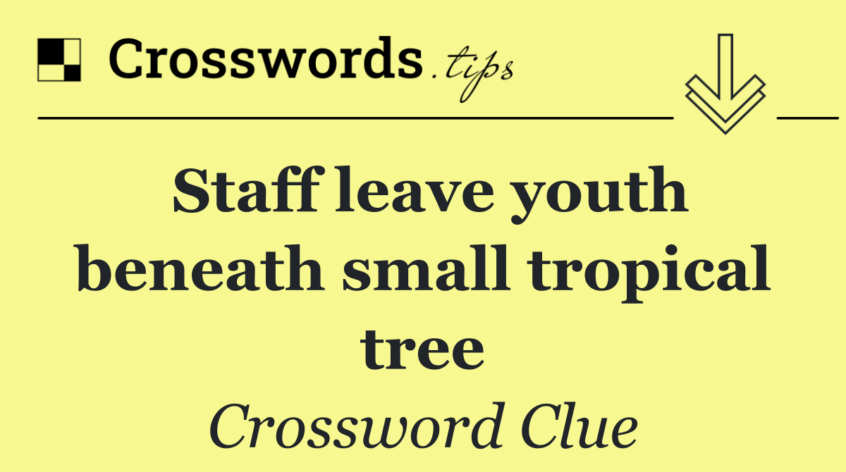 Staff leave youth beneath small tropical tree