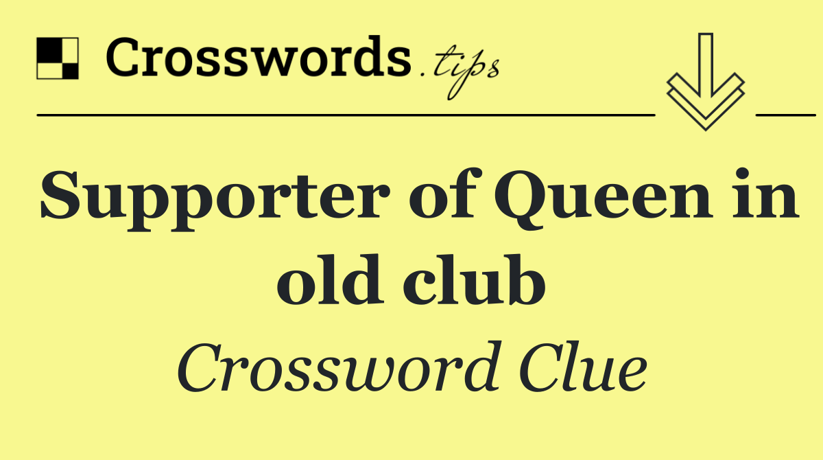 Supporter of Queen in old club