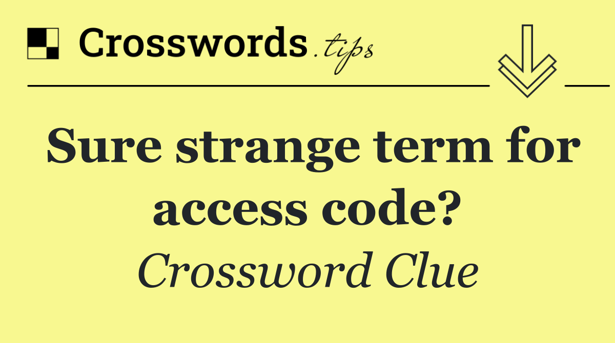 Sure strange term for access code?