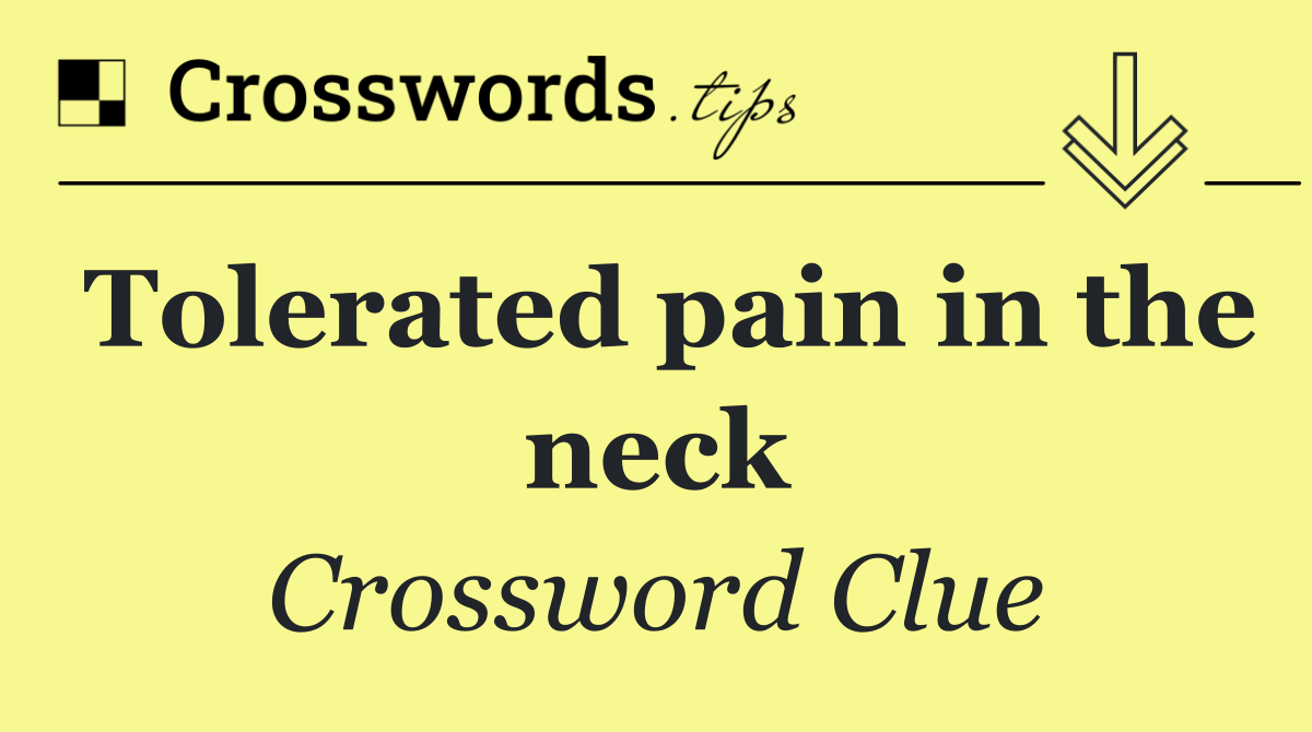 Tolerated pain in the neck