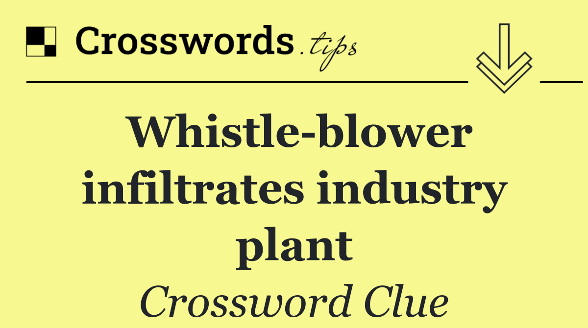 Whistle blower infiltrates industry plant