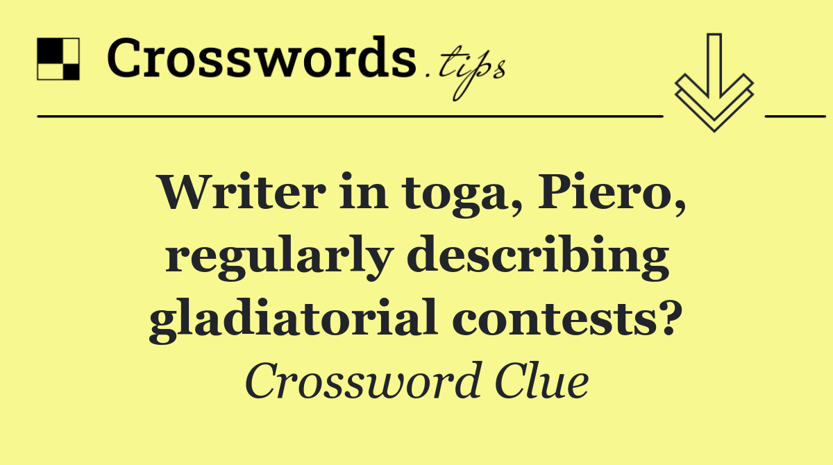 Writer in toga, Piero, regularly describing gladiatorial contests?