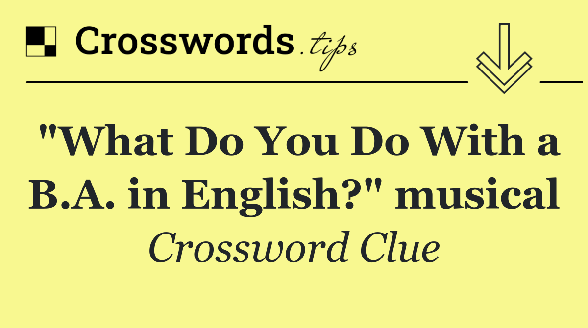 "What Do You Do With a B.A. in English?" musical