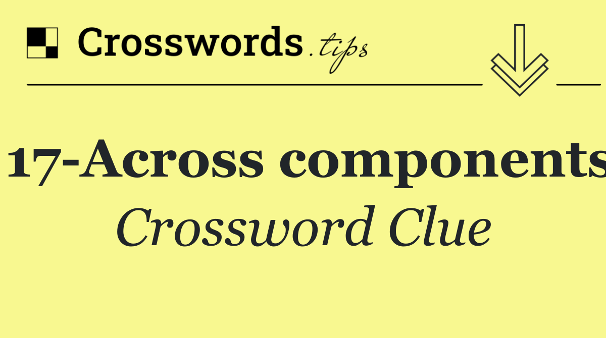 17 Across components