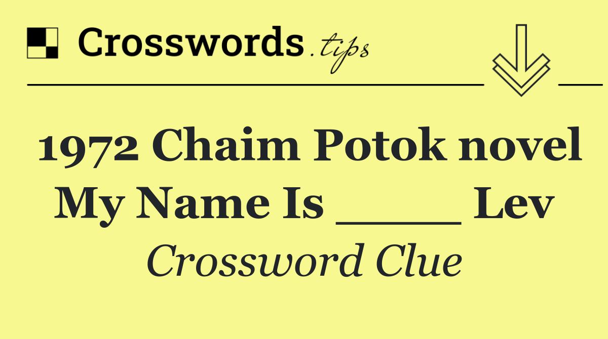 1972 Chaim Potok novel My Name Is ____ Lev