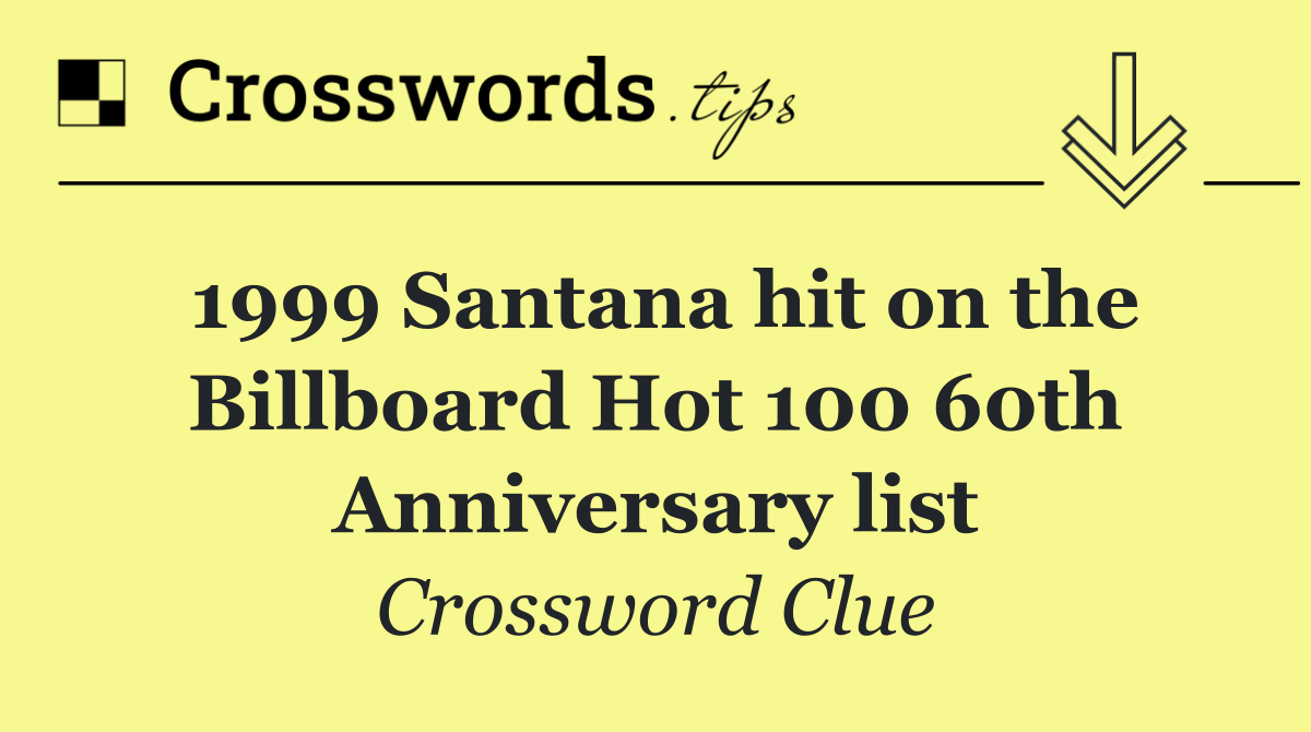 1999 Santana hit on the Billboard Hot 100 60th Anniversary list