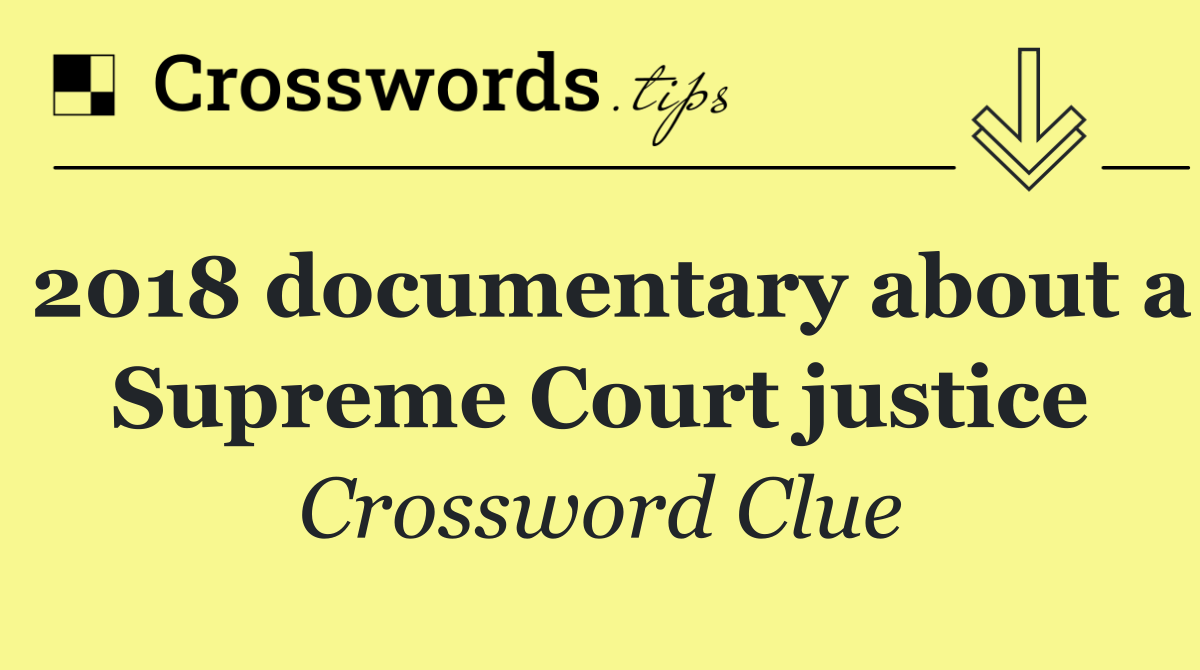 2018 documentary about a Supreme Court justice